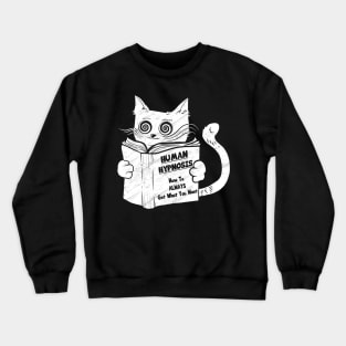 Cat - How to Hypnosis Human Crewneck Sweatshirt